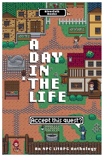 A Day in the Life: An NPC LitRPG Anthology (Kindle Edition)