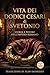 Vita dei dodici Cesari: Nuova Edizione in Italiano Moderno e accessibile di: De vita Caesarum (Italian Edition)