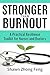 Stronger than Burnout: A Practical Resilience Toolkit for Nurses and Doctors: Overcoming Moral Injury, Compassion Fatigue, and Workplace Stress in 2026 Healthcare
