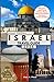 ISRAEL TRAVEL GUIDE: Explore Jerusalem, Tel Aviv & Beyond: Ancient Stories, Modern Energy & Unforgettable Moments.