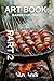 Barbecue. (BBQ). Part 2: Art book featuring food illustrations (83 pages, Full HD) (ART BOOKS with illustrations for Every Taste.)