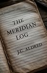 The Meridian Log by J.C. Aldred