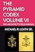 THE PYRAMID CODEX VOLUME VI: THE ARCHITECT’S FIELD MANUAL