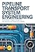 PIPELINE TRANSPORT SYSTEM ENGINEERING: Fluid Transport Integrity Management Leak Detection and Infrastructure Reliability