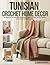 Tunisian Crochet Home Décor : 20 Beginner-to-Intermediate Patterns with Full-Size Charts, Written Instructions & Stitch Guides