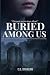 Buried Among Us: The Traged...