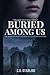 Buried Among Us: The Traged...