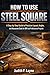 HOW TO USE STEEL SQUARE: A Step-by-Step Guide to Precision Layout, Angles, and Accurate Cuts for DIY and Professional Projects