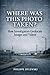 Where Was This Photo Taken?: How Investigators Geolocate Images and Videos