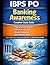 IBPS PO Banking Awareness: Complete Study Guide with Topic-wise Trend Analysis, 630 Practice Questions, Detailed Explanations, and Quick Reference Tables