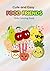 Cute and Easy Food Friends Coloring Book for Kids: A Mindful & Adorable Coloring Adventure with Happy Fruits, Sweet Snacks, and Cozy Food Characters for Kids Ages 4–8