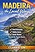 Madeira the Local Way: Real Itineraries, Hidden Gems, Scenic Drives, and Smart Travel Tips for First-Time Visitors