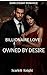 Billionaire love: Owned by desire: Steamy alpha billionaire romance