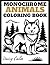 Monochrome Animals Coloring Book: Simple Still and Slow Art for Anxiety: Easy Black and White Animal Designs to Color with Just One Pen or Marker