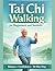 Tai Chi Walking for Beginners and Seniors: Improve Balance, Prevent Falls, Boost Mobility & Reduce Stress with Gentle 10-Minute Daily Routines – A Fully Illustrated 28-Day Program for All Ages