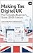 Making Tax Digital UK: The Complete Beginner’s Guide (2026 Edition): A Step-by-Step Guide to Understanding MTD, Filing Your Taxes, and Choosing the Best Software