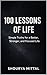 100 Lessons of Life: Simple Truths for a Better, Stronger, Focused Life