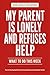 MY PARENT IS LONELY AND REFUSES HELP: WHAT TO DO THIS WEEK