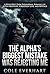 The Alpha's Biggest Mistake Was Rejecting Me: A High-Heat Dark Paranormal Romance of Alpha Obsession, Forbidden Love, and Revenge