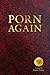 Porn Again: A Novel