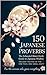 150 Japanese Proverbs: The Exhausted Mom's Guide to Japanese Wisdom — Ancient Truths for Tired Days, One Breath, One Page, One Small Shift (The 150 Proverbs Collection)