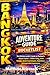 Bangkok Adventure Guide and bucketlist: The Ultimate Insider’s Guide to Thailand’s Vibrant Capital — Hidden Gems, Iconic Temples, Street Food Delights, Nightlife & Unforgettable Experiences