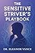 The Sensitive Striver's Playbook: Leverage Your Empathy and Depth to Lead with Confidence, Set Boundaries, and Thrive in a Loud World