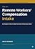 Remote Workers' Compensation Intake: How Employers Collect the Right Facts Early in Remote Injury Claims (Remote Workers' Compensation Guide Series Book 1)