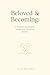 Beloved and Becoming: A Women's devotional to reclaim your God-given Identity