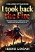 I Took Back the Fire by Irene Logah