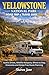 Yellowstone National Park Road Trip & Travel Guide 2026: Scenic Drives, Wildlife Hotspots, Where to Stay, Itineraries and Stress Free Route Planning