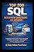 Top 200 SQL Interview Questions and Answers: A Comprehensive Interview Guide for Analysts, Data Engineers, BI Developers, Backend Engineers, Analytics Engineers, and Product-Minded SQL Professionals