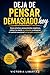 Deja de Pensar Demasiado hoy: Cómo eliminar pensamientos negativos, calmar tu mente en minutos y recuperar el control emocional sin terapia complicada (Spanish Edition)
