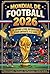 MONDIAL DE FOOTBALL 2026: Le grand Livre Interactif pour Enfants 7-12 ans. Histoires Incroyables, Faits Amusants, Quiz Passionnantes, Calendrier des Matchs ... Entièrement en Couleurs (French Edition)