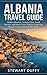 ALBANIA TRAVEL GUIDE 2026–2027: Hidden Beaches, Ancient Cities, Local Secrets, and Smart Travel Tips for Exploring Europe’s Last Underrated Paradise
