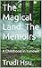 The Magical Land: The Memoirs: A Childhood in Kanowit