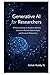 Generative AI for Researchers: A Practical Guide to Academic Writing, Literature Review, Data Analysis, and Research Productivity
