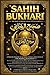 Sahih al-Bukhari in English (Complete Edition): The Authentic Collection of Hadiths of Prophet Muhammad ﷺ with Historical Context, Classification, and Explanations ; The Most Trusted Hadith .