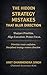 The Hidden Strategy Mistakes That Blur Direction: Sharpen Priorities. Align Execution. Protect Focus. (The Hidden Business Mistakes Series Book 6)