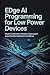 EDGE AI PROGRAMMING FOR LOW POWER DEVICES: Model Quantization Inference Optimization and Embedded Deployment Workflows