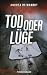 Tod oder Lüge: Psychothriller