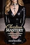 Christian Mastery: A Faithful Guide to Complete Submission in Marriage (Faithful Guides)