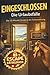Eingeschlossen – Die Urlaubsfalle: Das 10-Minuten-Escape in der Ferienwohnung | Escape-Room-Rätselbuch (Eingeschlossen – Escape-Rätsel für zwischendurch) (German Edition)