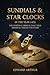 Sundials & Star Clocks in the Year 1432:: The Everyday Objects That Told Medieval Time by the Stars