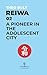 A Pioneer in the Adolescent City (REIWA - An Outsider’s Chronicle of Contemporary Japan)