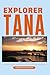 Explorer Tana - Les meilleu...
