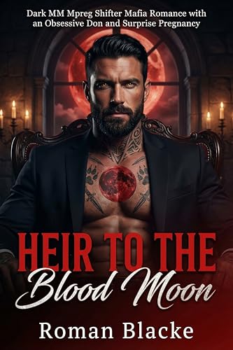 Heir to the Blood Moon: Dark MM Mpreg Shifter Mafia Romance with an Obsessive Don and Surprise Pregnancy (Kindle Edition)