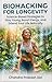 BIOHACKING FOR LONGEVITY: Science-Based Strategies to Stay Young, Boost Energy, and Extend Your Life Naturally