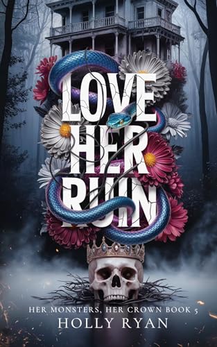 Love Her Ruin (Her Monsters, Her Crown Book 5)
