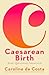 Caesarean Birth: Your Quest...